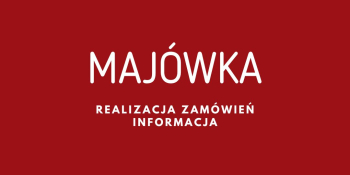Majówka realizacja zamówień informacja. Kliknij po szczegóły.