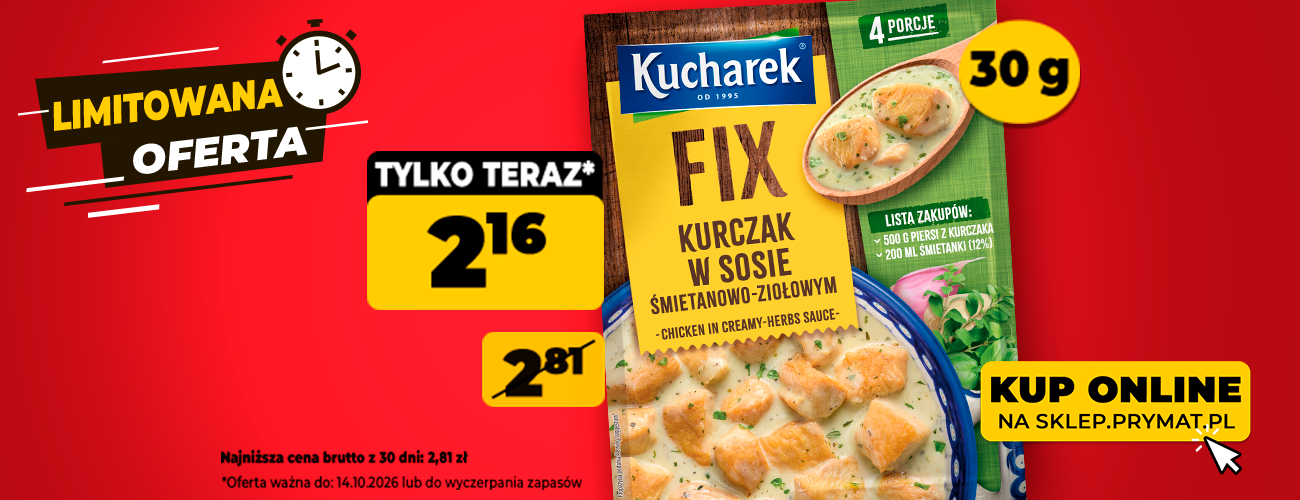 FIX kurczak w sosie śmietanowo-ziołowym Kucharek 30 g, teraz: 2,16 zł (przed obniżką: 2,81 zł). Tylko do 14.10.2026 lub wyczerpania zapasów. Kup online.