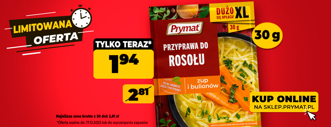 Przyprawa do rosołu zup i bulionów Prymat XL 30 g, teraz: 1,94 zł (przed obniżką: 2,81 zł). Tylko do 17.12.2025 lub wyczerpania zapasów. Kup online.