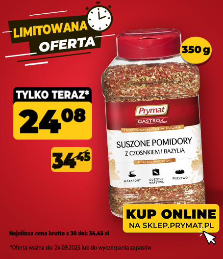  Pomidory suszone z czosnkiem i bazylią Prymat GastroLine 350 g, teraz: 24,08 zł (przed obniżką: 34,45 zł). Tylko do 24.09.2025 lub wyczerpania zapasów. Kup online.
