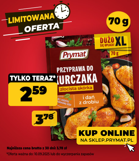 Przyprawa do kurczaka złocista skórka Prymat XL 70 g, teraz: 2,59 zł (przed obniżką: 3,78 zł). Tylko do 10.09.2025 lub wyczerpania zapasów. Kup online.