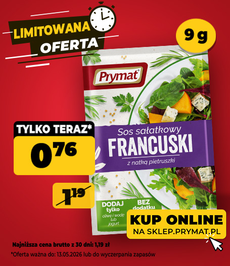 Sos sałatkowy francuski z natką pietruszki Prymat 9 g, teraz: 0,76 zł (przed obniżką: 1,19 zł). Tylko do 13.05.2026 lub wyczerpania zapas&oacute;w. Kup online.