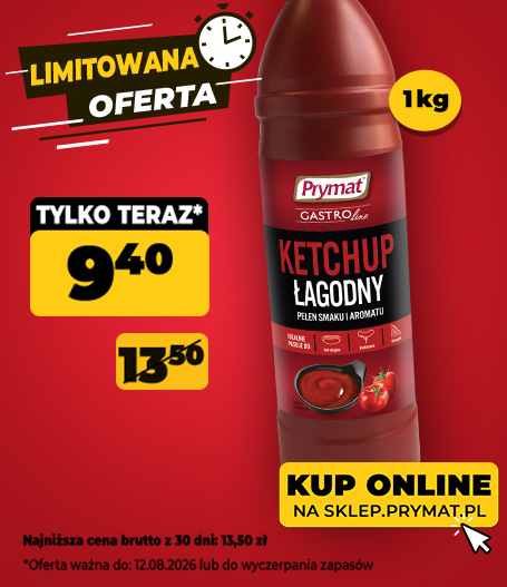 Ketchup łagodny Prymat GastroLine 1000 g, teraz: 9,40 zł (przed obniżką: 13,50zł). Tylko do 12.08.2026 lub wyczerpania zapas&oacute;w. Kup online.