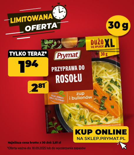 Przyprawa do rosołu zup i bulionów Prymat XL 30 g teraz: 1,94 zł (przed obniżką: 2,81 zł). Tylko do 10.09.2025 lub wyczerpania zapasów. Kup online.