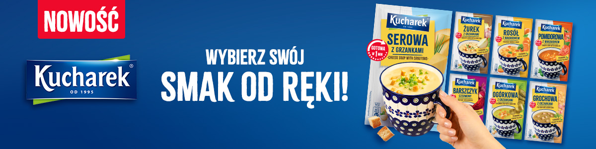 Wybierz swój smak od ręki. Nowości - zupki jednoporcjowe Kucharek.