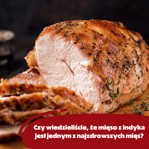 Mięso z indyka jest jednym z najzdrowszych mięs